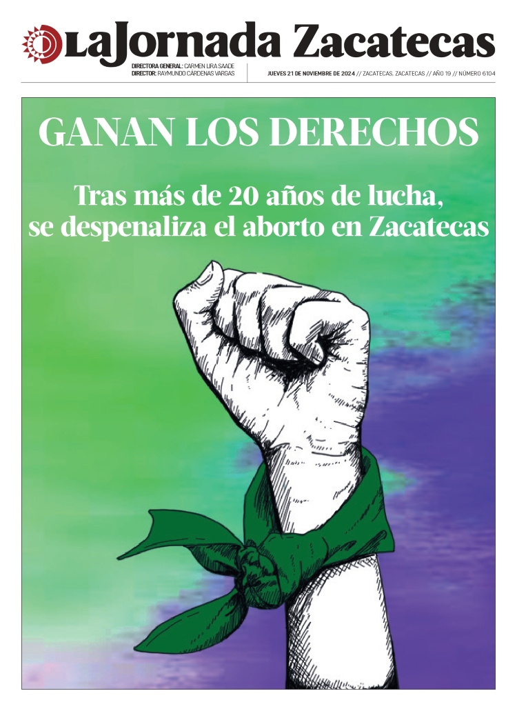 21 de Noviembre de 2024 – Ganan los derechos; tras más de 20 años de lucha, se despenaliza el aborto en Zacatecas