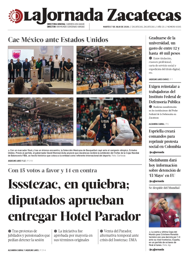 07 de Julio de 2026 – Issstezac, en quiebra; diputados aprueban entregar Hotel Parador